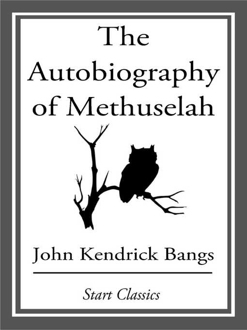 Title details for The Autobiography of Methuselah by John Kendrick Bangs - Available